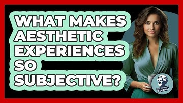 What Makes Aesthetic Experiences So Subjective? - Philosophy Beyond