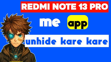 redmi note 13 pro me app unhide kaise kare - redmi note 13 pro par  app unhide kaise kare