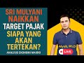 Srimulyani Naikkan Target Pajak, Siapa Yang Akan Tertekan : Analisis Ekonomi Makro