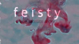 Feisty - Blue Satellite Remix (slowed)