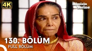 İkimizin Yerine Hint Dizisi 130. Bölüm 4K