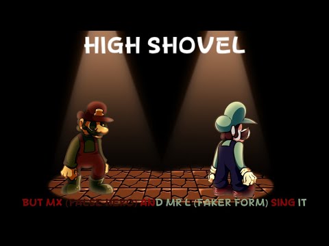 High Shovel But MX (False Nero) And Mr L (Faker Form) Sing It (Cover ...