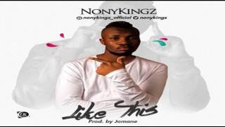Nonykingz – “Like This OFFICIAL AUDIO 2017   YouTube