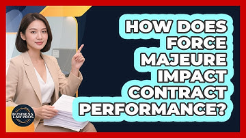 How Does Force Majeure Impact Contract Performance? - Business Law Pros