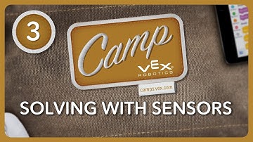 VEX Camp | VR Session 3: Solving with Sensors