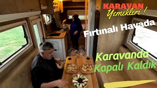 Fırtınalı Havada Karavanda Kapalı Kaldık Bizde Nefis Karavan Yemekleri Yaptık