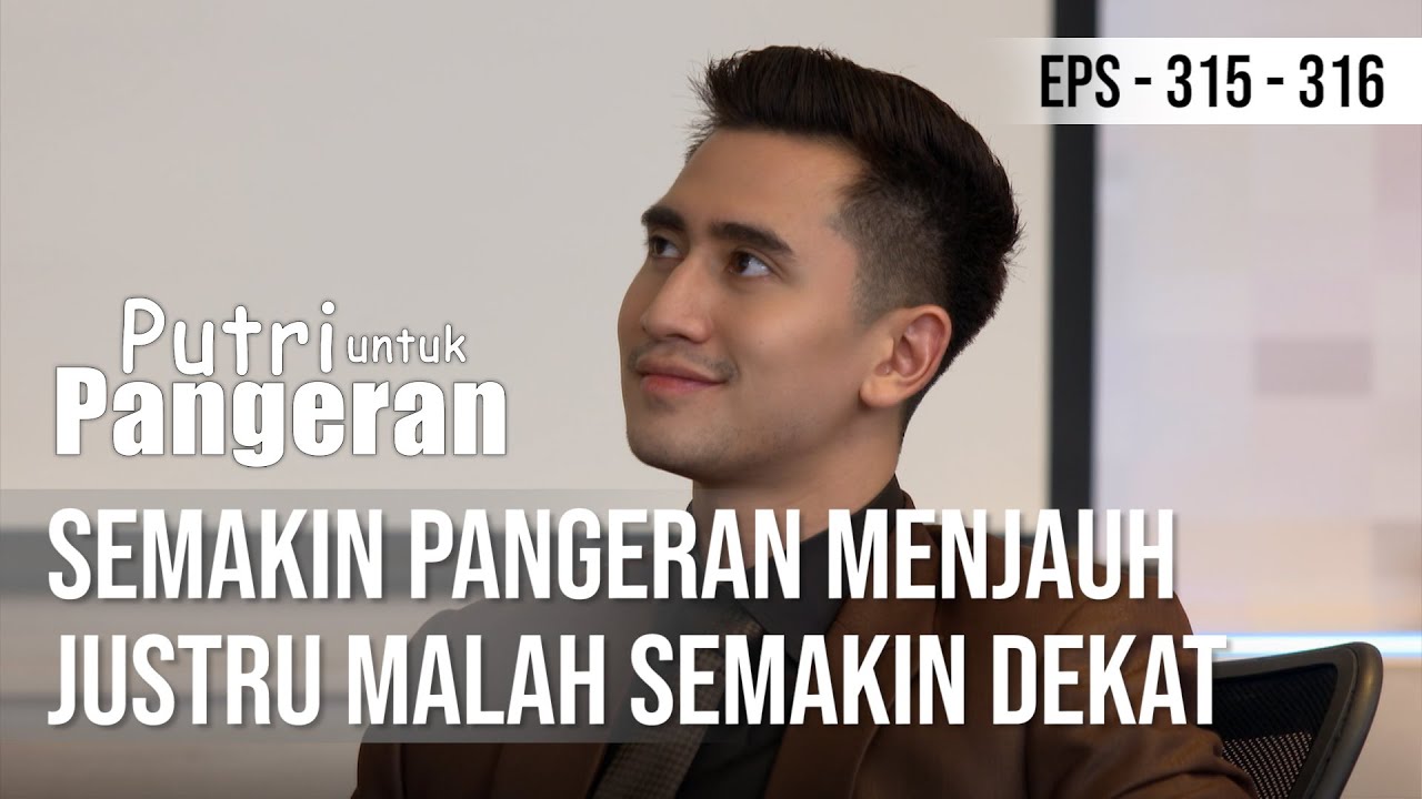 PUTRI UNTUK PANGERAN -  Semakin Pangeran Menjauh Justru Malah Semakin Dekat