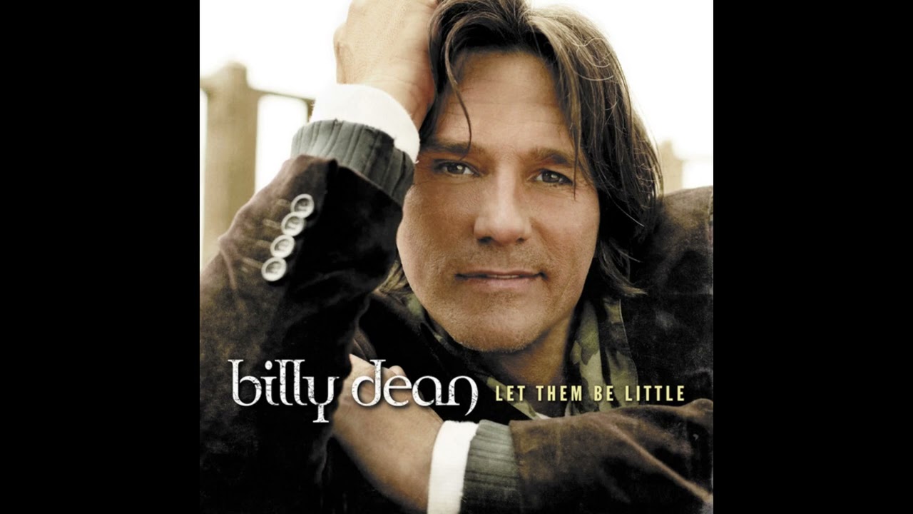 Let Them Be Little – Billy Dean
