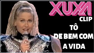 Xuxa - Tô De Bem Com A Vida