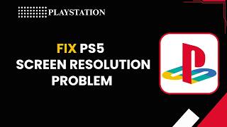 How To Fix PS5 Screen Resolution Problem