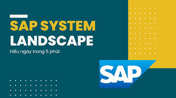 Hiểu Ngay SAP System Landscape Chỉ Trong 5 Phút