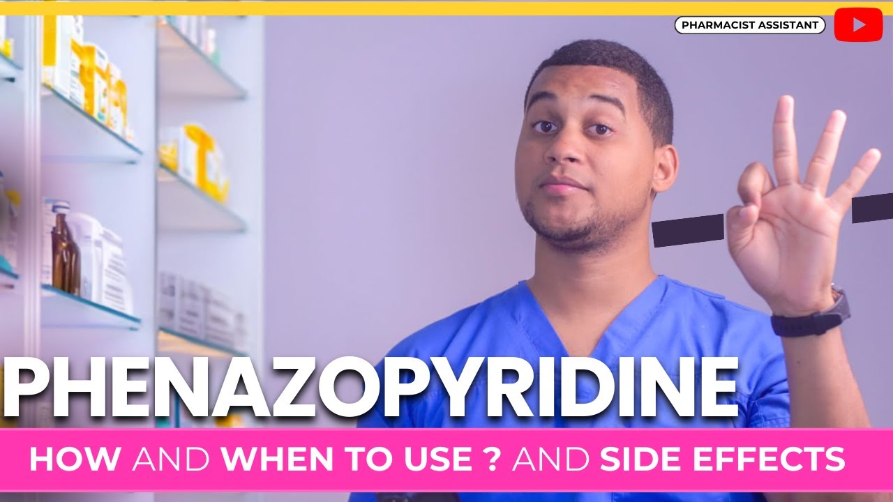 Phenazopyridine: How to Use It & 3 Common Side Effects