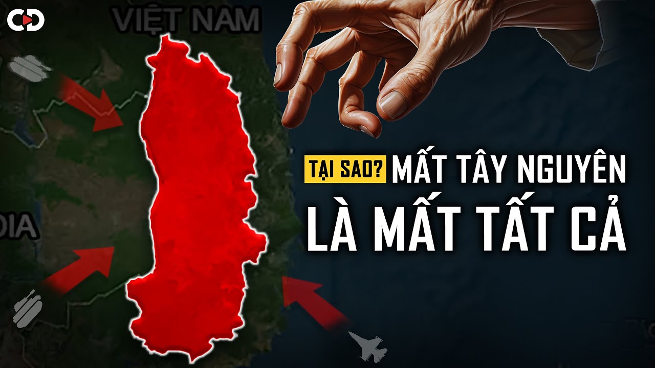 Vì Sao Việt Nam Không Thể Để Mất Tây Nguyên?