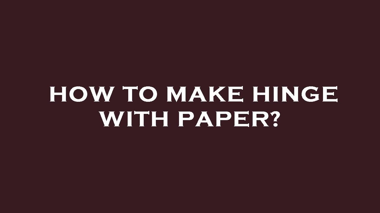 How to make hinge with paper? YouTube