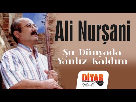 Ali Nurşani - Şu Dünya'da Yanlız Kaldım-Acıklı Ağlatan Türkü