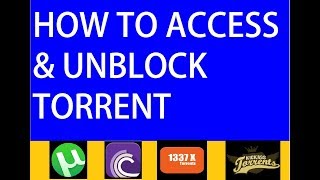 How To Access-Unblock Torrent Sites Easily