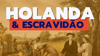 Como a Holanda enriqueceu com a escravidão?