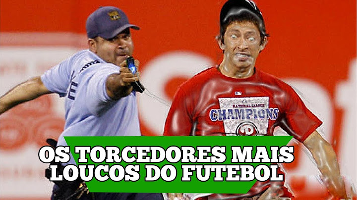 Os torcedores mais loucos do futebol