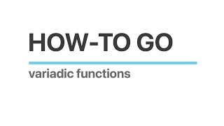 How-to Go: Variadic Functions