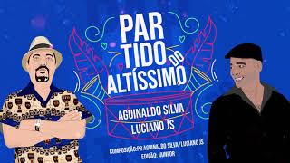 Video thumbnail of "Pr.Aguinaldo Silva e Luciano JS- PARTIDO DO ALTÍSSIMO"