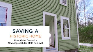 Saving A Historic Home: How Alpine Created a New Approach for Mold Removal