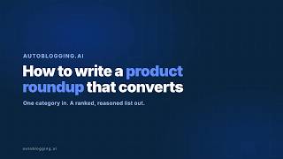 How to Write a Best Product Roundup Post With AI: Affiliate Listicle Tutorial