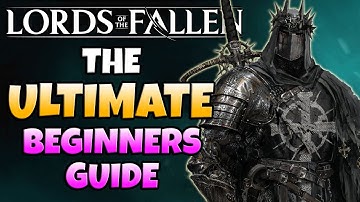 COMPLETE Beginners Guide To Lords of The Fallen