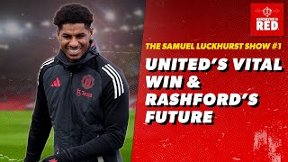 The Samuel Luckhurst Show: United’s Vital Win & Rashford’s Future | Manchester is RED Podcast