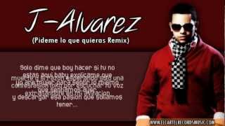 J-Alvarez Pideme lo que quieras Remix (letra)