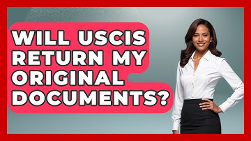 Will USCIS Return My Original Documents? - US Citizenship Immigration Guide