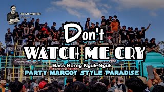 DJ DON'T WATCH ME CRY-STYLE MARGOY PARTY PARADISE BASS HOREG