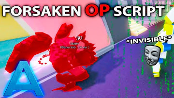 [OP] FORSAKEN SCRIPT [GODMODE INVIS]