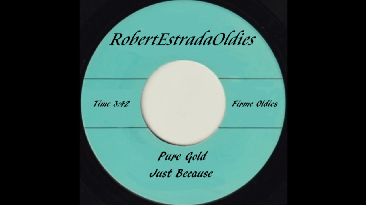 Pure Gold ~ Just Because - YouTube