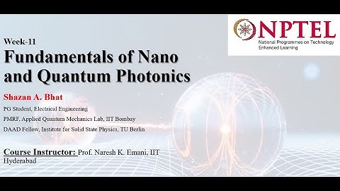 Week 11 | Fundamentals of Nano and Quantum Photonics | NPTEL | noc_25_ee96