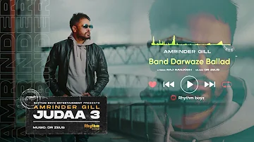 Band Darwaze Ballad | Amrinder Gill | Dr Zeus | Raj Ranjodh | Judaa 3 | Chapter 1 | Full Audio