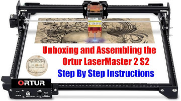 Ortur LaserMaster 2 S2 Unboxing And Assembly