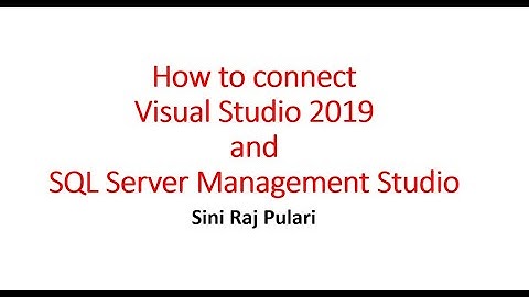 How to connect Visual Studio 2019 and SQL Server Management Studio : Step by Step Explanation