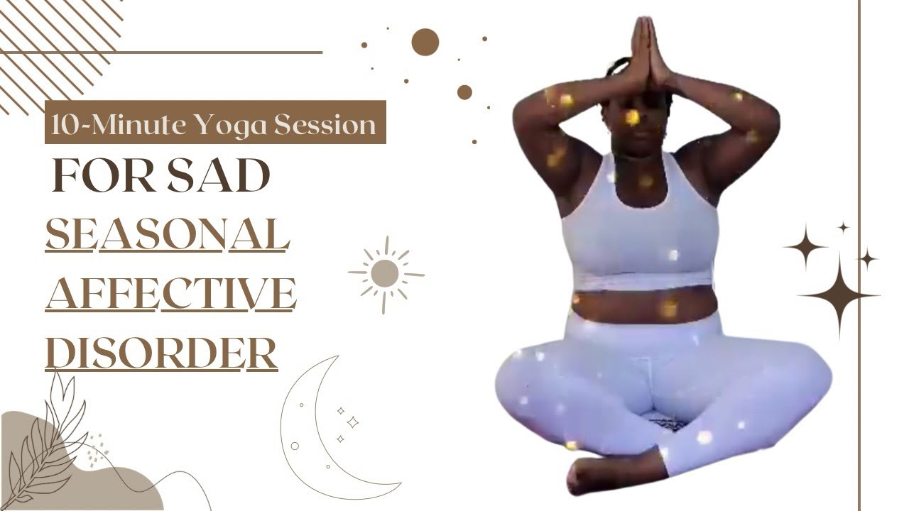 10 Minute Yoga Session for Seasonal Affective Disorder - SAD 
