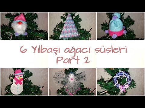 DIY Kendin Yap | 6 Farklı Yılbaşı Ağacı Süsleri | Part 2 Cristmas Ornaments Diy / Tannenbaumschmuck