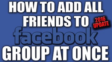 How to Add All Friends to Facebook Group At Once 2016