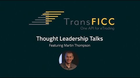 TransFICC Thought Leadership Talks - Martin Thompson