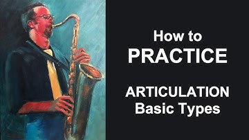 How to Practice Saxophone - Articulation (Basic Types)