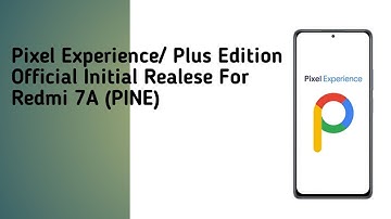 Official Pixel Experience A11 Release For Redmi 7A (Pine)