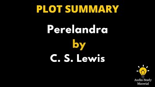 Plot Summary Of Perelandra By C. S. Lewis. - C.S. Lewis' Perelandra