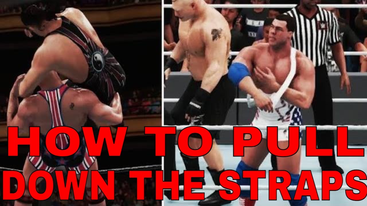 How To Pull Down The Straps In Wwe 2K19