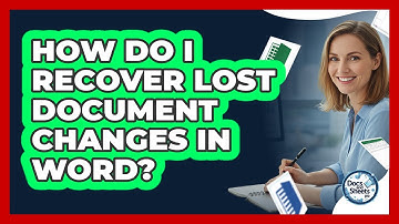 How Do I Recover Lost Document Changes In Word? - Docs and Sheets Pro