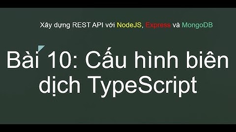 Xây dựng REST API NodeJS MongoDB với TypeScript | Hướng dẫn TEDU Bài 10