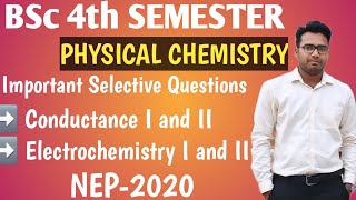 BSc 4th Semester Physical Chemistry Selective Questions 🔥|| Conductance & Electrochemistry, NEP-2020