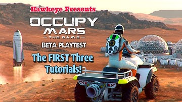 Occupy Mars - The Game | BETA PLAYTEST: The FIRST Three Tutorials!