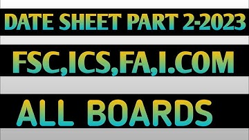 Date Sheet Part 2 2023 FSC, ICS, FA, I.COM All boards|@raspeaks4182